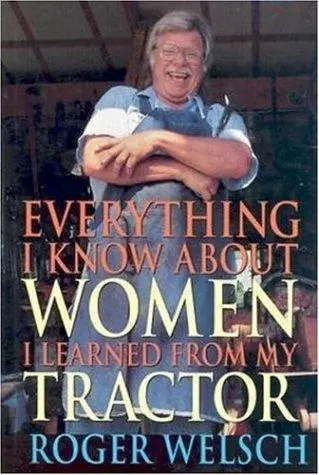 Everything I Know About Women I Learned From My Tractor