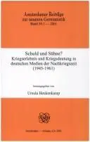 Schuld und Sühne Kriegserlebnis und Kriegsdeutung in deutschen Medien der Nachkriegszeit (1945-1961) Internationale Konferenz vom 01.-04.09.1999 in Berlin. ... Beiträge zur neuren Germanistik 50.1)