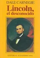Lincoln, El Desconocido/ Lincoln the Unknown (Biografias Y Testimonios)