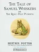 The tale of Samuel Whiskers, or, The roly-poly pudding