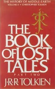 The Book of Lost Tales, Part Two (The History of Middle-Earth, Vol. 2)