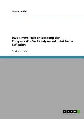 Uwe Timms Die Entdeckung Der Currywurst Sachanalyse Und Didaktische Reflexion