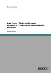 Uwe Timms Die Entdeckung Der Currywurst Sachanalyse Und Didaktische Reflexion