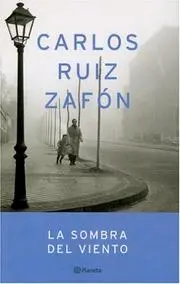 La Sombra Del Viento/ the Shadow of the Wind (Autores Espa~noles E Iberoamericanos)