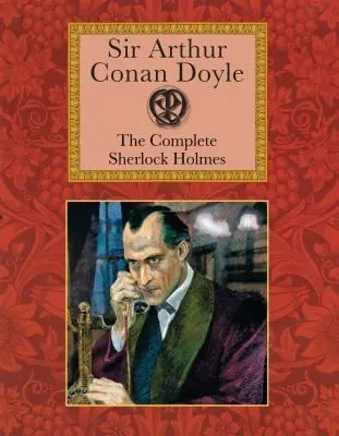 Sir Arthur Conan Doyle The Complete Sherlock Holmes