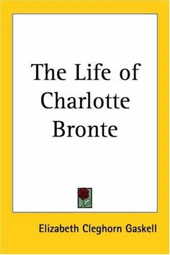 The Life Of Charlotte Bronte