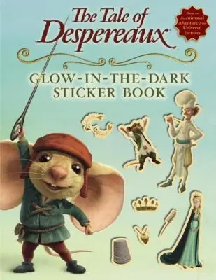 The Tale of Despereaux GlowInTheDark Sticker Book With Stickers
Tale of Despereaux