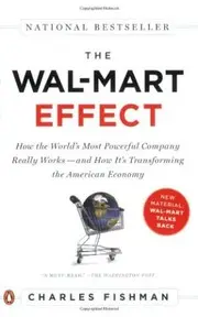 The Wal-Mart effect : how the world's most powerful company really works-- and how it's transforming the American economy - 1. ed.