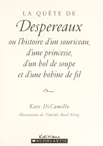 La quête de Despereaux, ou, L'histoire d'un souriceau, d'une princesse, d'un bol de soupe et d'une bobine de fil