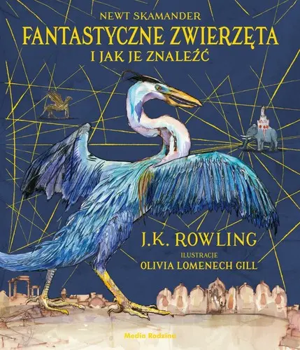 Fantastyczne zwierzęta i jak je znaleźć. Wydanie ilustrowane