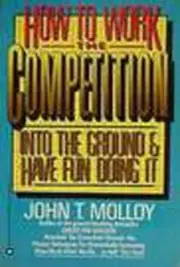How to work the competition into the ground and have fun doing it
