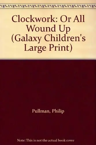 Clockwork: Or All Wound Up (Galaxy Children's Large Print)