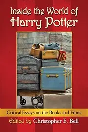 Inside the World of Harry Potter: Critical Essays on the Books and Films