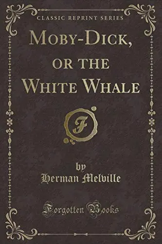 Moby-Dick, or the White Whale (Classic Reprint)
