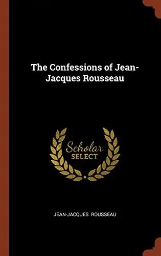 The Confessions of Jean-Jacques Rousseau