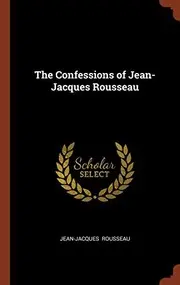 The Confessions of Jean-Jacques Rousseau