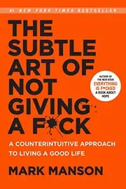 The Subtle Art of Not Giving a F*ck: A Counterintuitive Approach to Living a Good Life (The Subtle Art of Not Giving a F*ck (2 Book Series) 1)