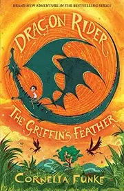 Dragon Rider: The Griffin's Feather [Paperback] [Jul 05, 2017] Cornelia Funke