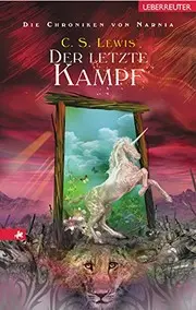 Die Chroniken Von Narnia: Der Letzte Kampf (Bk 7) (German Edition)