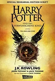 Harry Potter: Harry Potter und das verwunschene Kind. Teil eins und zwei (Special Rehearsal Edition Script) German edition of Harry Potter and the Cursed Child