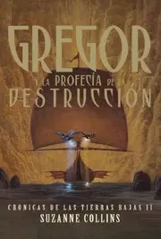 GREGOR Y LA PROFECIA DE LA DESTRUCCION