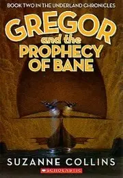Gregor and the Prophecy of Bane (The Underland Chronicles, Book Two)