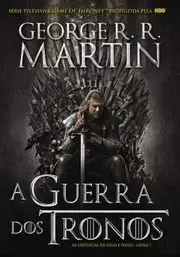 As Crónicas de Gelo e Fogo Vol.1 : A Guerra dos Tronos
