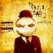 El dia que cambie a mi padre por dos peces de colores/ The Day I Swapped My Dad for Two Goldfish