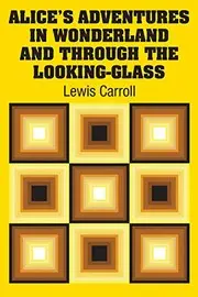 Alice's Adventures in Wonderland and Through the Looking-Glass