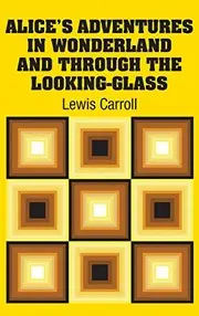 Alice's Adventures in Wonderland and Through the Looking-Glass