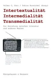 Intertextualität, Intermedialität, Transmedialität
