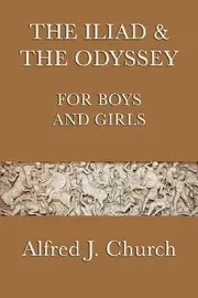 The Iliad & the Odyssey for Boys and Girls
