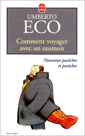 Comment voyager avec un saumon. Nouveaux pastiches et postiches