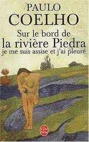 Sur Le Bord De La Riviere Piedra, Je Me Suis Assise Et J'ai Pleure