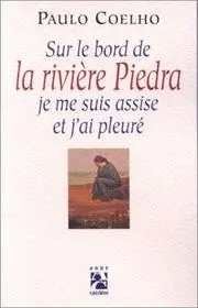 Sur le bord de la rivière Piedra je me suis assise et j'ai pleuré