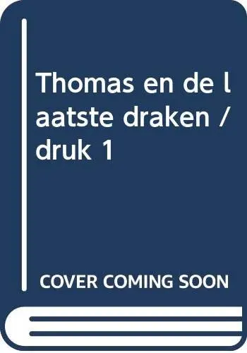 Thomas en de laatste draken / druk 1