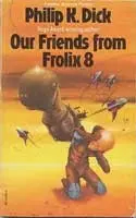 OUR FRIENDS FROM FROLIX 8