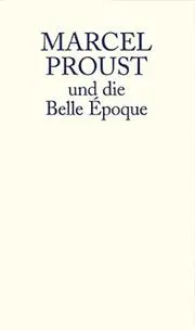 Marcel Proust und die Belle Epoque