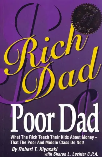 Rich Dad Poor Dad: What the Rich Teach Their Kids About Money-That the Poor and the Middle Class Do Not! - Robert T. Kiyosaki