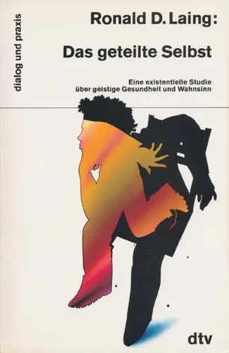 Das geteilte Selbst. Eine existentielle Studie über geistige Gesundheit und Wahnsinn