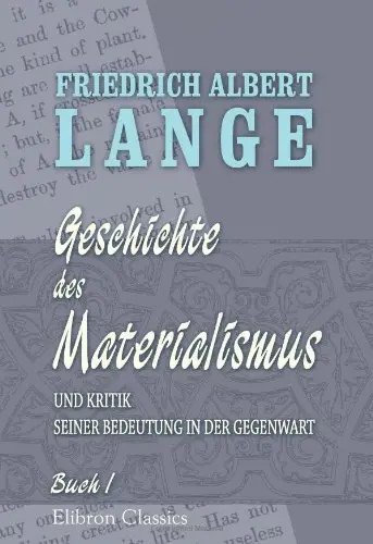 Geschichte des Materialismus und Kritik seiner Bedeutung in der Gegenwart: Buch 1