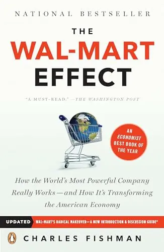 The Wal-Mart effect : how the world's most powerful company really works-- and how it's transforming the American economy - 1. ed.