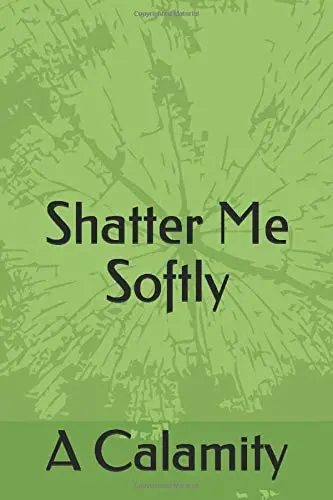 Shatter Me Softly