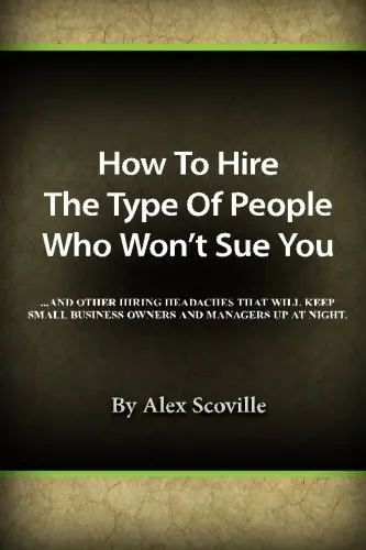 How to Hire the Type of People Who Won't Sue You