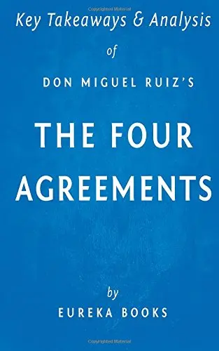 Key Takeaways and Analysis of Don Miguel Ruiz's the Four Agreements