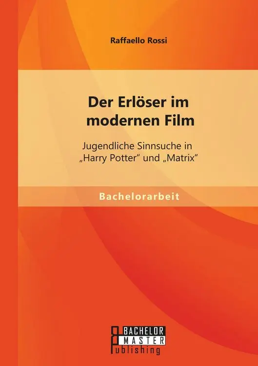 Der Erlöser im modernen Film: Jugendliche Sinnsuche in "Harry Potter" und "Matrix"