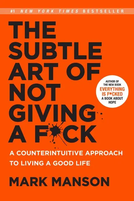 The Subtle Art of Not Giving a F*ck
A Counterintuitive Approach to Living a Good Life