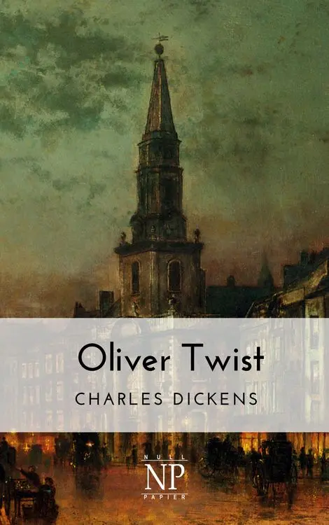 Oliver Twist oder Der Weg eines Fürsorgezöglings
Illustrierte Ausgabe