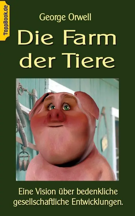 Die Farm der Tiere Eine Vision über bedenkliche gesellschaftliche Entwicklungen.
