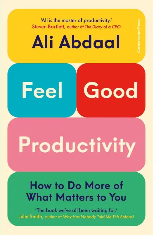 Abdaal, A: Feel-Good Productivity
How to Do More of What Matters to You